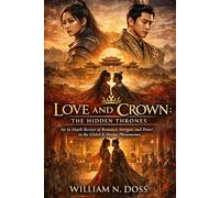 LOVE AND CROWN: THE HIDDEN THRONES: An In-Depth Review of Romance, Intrigue, and Power in the Global K-Drama Phenomenon