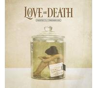 Love and Death – Perfectly Preserved – CD
