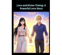 Love and Divine Timing: A Powerful Love Story