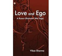 LOVE AND EGO : A Russo-Ukrainian War Saga