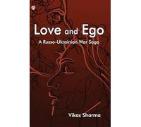 LOVE AND EGO : A Russo-Ukrainian War Saga