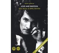 Love and emotion. Una storia di Willy DeVille. Nuova ediz.