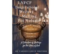 Love and Faith Inspirational Writers Melting Pot: Volume 1