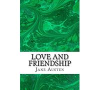 Love and Friendship: (Jane Austen Classics Collection)