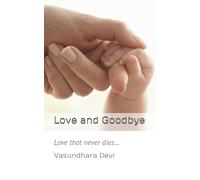 Love and Goodbye: Love that never dies...