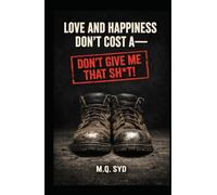 Love and Happiness Don’t Cost a-: Don’t Give Me That Sh*t!