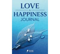 Love and Happiness Journal: A Guided Planner for Cultivating Joy, Self-Love, and Emotional Well-Being