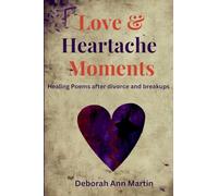Love and Heartache Moments: Healing Poems after divorce and breakup