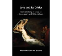 Love and its Critics: From the Song of Songs to Shakespeare and Milton's E...