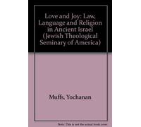 Love and Joy: Law, Language, and Religion in Ancient Israel (Jewish Theological Seminary of America) by Yochanan Muffs (1992-09-01)