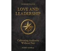 Love and Leadership: Cultivating Authority Without Fear