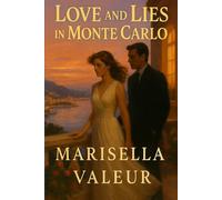 Love And Lies In Monte Carlo: A Romantic Journey of Secrets, Art, Love and Redemption