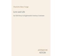 Love and Life: An Old Story in Eighteenth Century Costume