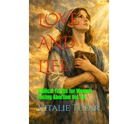 LOVE AND LIFE: Biblical Truths for Women Facing Abortion Vol. 18