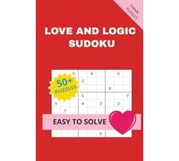 LOVE AND LOGIC SUDOKU: A Romantic Adorable Relaxing Fun, Brain game Appreciation Book, for Adult Lover Couples, relationship Partners, Boyfriends, ... 110 pages 50+ Puzzles with solutions included
