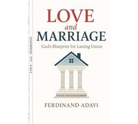 LOVE AND MARRIAGE: God's Blueprint for Lasting Union