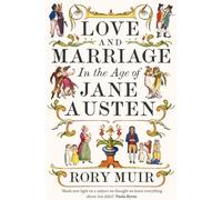 Love and Marriage in the Age of Jane Austen