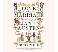 Love and Marriage in the Age of Jane Austen