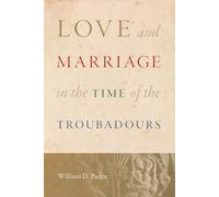 Love and Marriage in the Time of the Troubadours