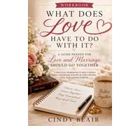 Love and Marriage Workbook: What does Love have to do with it