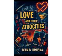 Love and Other Atrocities