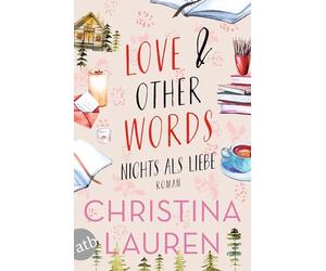 Love And Other Words - Nichts als Liebe: Roman