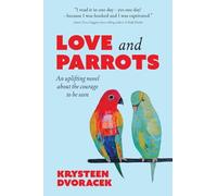 Love and Parrots: An uplifting novel about the courage to be seen