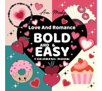 Love And Romance Bold & Easy Coloring Book: Valentine's Day Inspired Designs I Stress Relief Simple, Cute Images for Seniors Adults and Kids