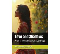 Love and Shadows: A Tale of Betrayal, Redemption, and Hope