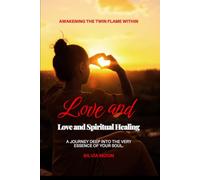 Love and Spiritual Healing: Awakening the Twin Flame Within