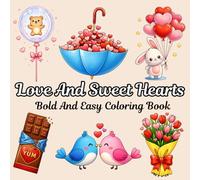 Love And Sweets Hearts: Bold And Easy Coloring Book Featuring Valentine's Day & Hygge-Inspired Designs: For All Ages