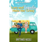 Love and Tequila Make Her Crazy: A Brother's Best Friend Second Chance Romance