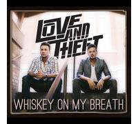Love and Theft Whiskey On My Breath (CD)