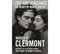 Love and Vengeance: The Heart of Monte Cristo: Volume One: The Man from Château d'If