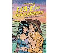 Love and wild horses. Tempesta e seduzione