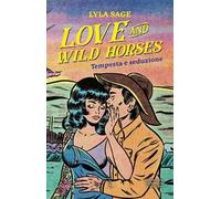 Love and wild horses. Tempesta e seduzione