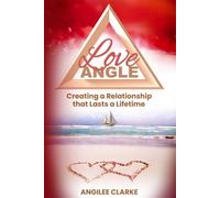 Love Angle: Creating a Relationship that Lasts a Life Time