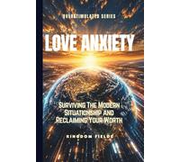 LOVE ANXIETY: Surviving The Modern Situationship and Reclaiming Your Worth