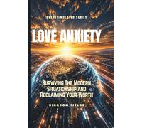 LOVE ANXIETY: Surviving The Modern Situationship and Reclaiming Your Worth: 5