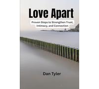Love Apart: Proven Steps to Strengthen Trust, Intimacy, and Connection