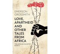 Love, Apartheid and Other Tales from Africa