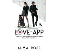Love-App: Come (non) innamorarsi di una miliardaria bella, ricca e stronza
