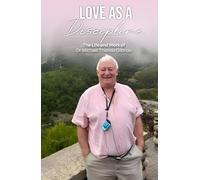 Love as a Discipline: The Life and Work of Dr. Michael Thomas Gilbride