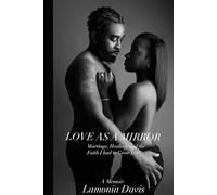 LOVE AS A MIRROR: Marriage, Healing, and the Faith I Had to Grow Into