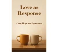 Love as Response: Care, Hope, and Awareness