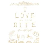 Love at first bite Meine besten Rezepte: Rezeptbuch zum Selberschreiben Din a 4, DIY Kochbuch ,104 Seiten ,Geschenkidee