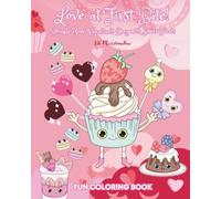 Love at First Bite! Sprinkle Your Valentine’s Day with Sweet Treats: Fun Coloring Book