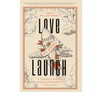 Love at First Launch: A Visionary's Guide to Bringing Extraordinary Tech to Life