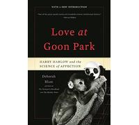 Love at Goon Park: Harry Harlow and the Science of Affection