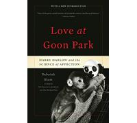Love at Goon Park: Harry Harlow and the Science of Affection